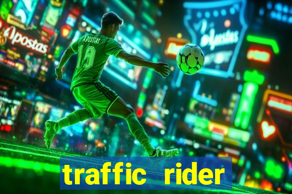 traffic rider dinheiro infinito